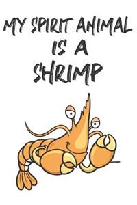 My Spirit Animal Is A Shrimp
