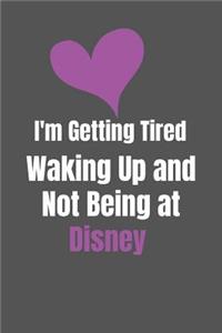 I Am Getting Tired Waking up