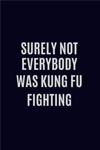 Surely Not Everybody Was Kung Fu Fighting