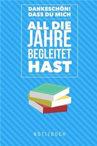 Dankeschön Dass Du Mich All Die Jahre Begleitet Hast Notizbuch