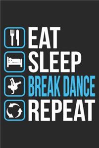 Eat Sleep Breakdance Repeat