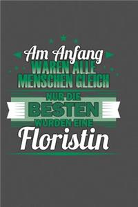 Am Anfang Waren Alle Menschen Gleich Nur Die Besten Wurden Eine Floristin