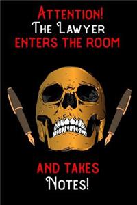 Attention - The Lawyer enters the room and takes notes