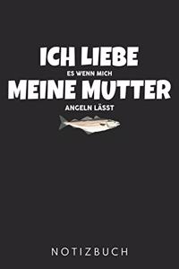 Ich liebe es wenn mich meine Mutter angeln lässt: DIN A5 Dotted Punkteraster Heft für Angler & Fischer Kinder - Notizbuch Tagebuch Planer für Angeln Fischen Fans - Notiz Buch Geschenk Journal Angel 