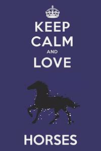 Keep Calm And Love Horses
