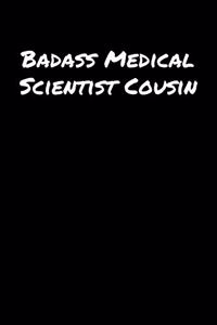 Badass Medical Scientist Cousin