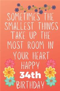 Sometimes The Smallest Things Take Up The Most Room In Your Heart Happy 34th Birthday