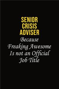Senior Crisis Adviser Because Freaking Awesome Is Not An Official Job Title