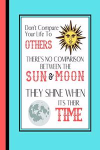 Don't Compare Your Life To Others, There's No Comparison...