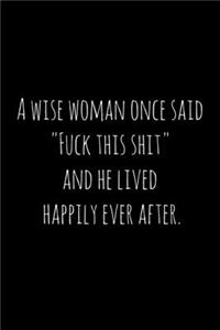 A wise woman once said 