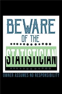 Beware of the statistician. owner assumes no responsibility