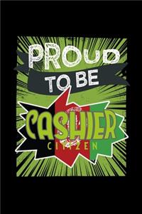 Proud to be cashier citizen: Notebook - Journal - Diary - 110 Lined pages - 6 x 9 in - 15.24 x 22.86 cm - Doodle Book - Funny Great Gift