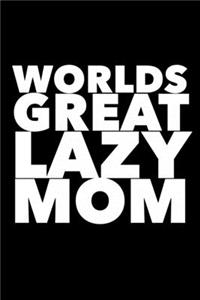 Worlds Greatest Lazy Mom