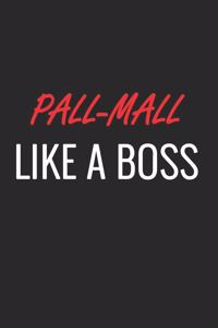 Pall-Mall Like a Boss