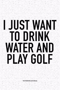 I Just Want to Drink Water and Play Golf