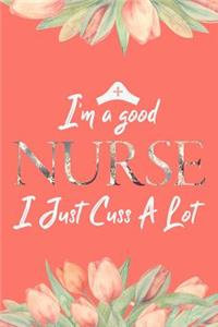 I'm a Good Nurse I Just Cuss a Lot