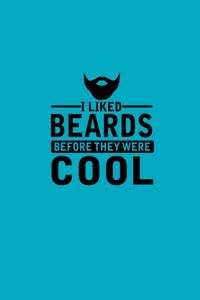 I Liked Beards Before They Were Cool