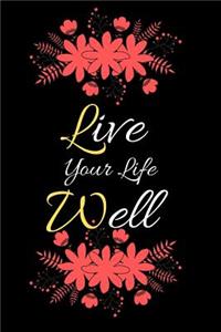 Live Your Life Well