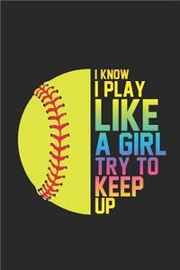 I Know I Play Like A Girl Try To Keep Up