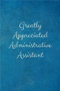 Greatly Appreciated Administrative Assistant