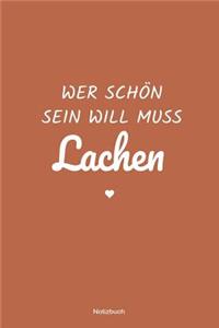 Wer schön sein will muss Lachen Notizbuch