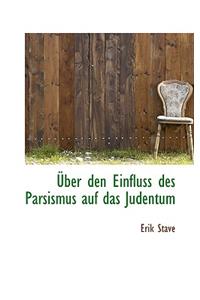 Ber Den Einfluss Des Parsismus Auf Das Judentum