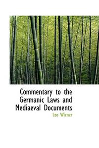 Commentary to the Germanic Laws and Mediaeval Documents