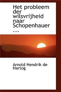 Het Probleem Der Wilsvrijheid Naar Schopenhauer ...