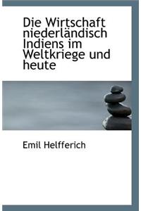 Die Wirtschaft Niederlandisch Indiens Im Weltkriege Und Heute