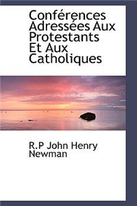 Conf Rences Adress Es Aux Protestants Et Aux Catholiques
