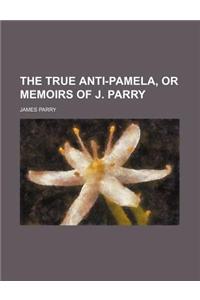 The True Anti-Pamela, or Memoirs of J. Parry