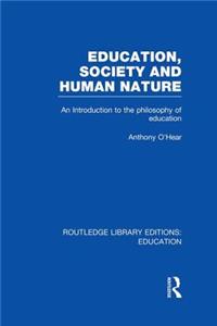 Education, Society and Human Nature (Rle Edu K)