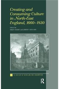 Creating and Consuming Culture in North-East England, 1660-1830