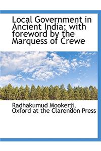 Local Government in Ancient India; With Foreword by the Marquess of Crewe