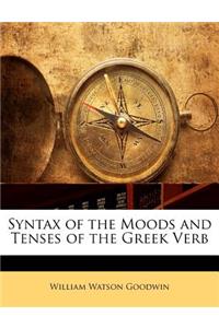 Syntax of the Moods and Tenses of the Greek Verb