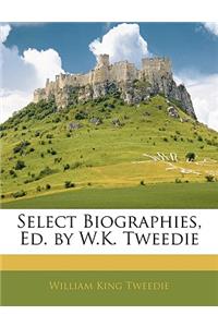 Select Biographies, Ed. by W.K. Tweedie