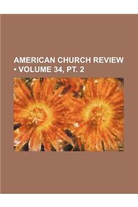 American Church Review (Volume 34, PT. 2)