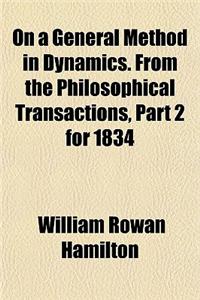 On a General Method in Dynamics. from the Philosophical Transactions, Part 2 for 1834