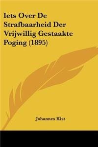 Iets Over De Strafbaarheid Der Vrijwillig Gestaakte Poging (1895)