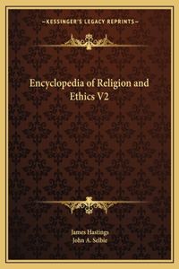 Encyclopedia of Religion and Ethics V2