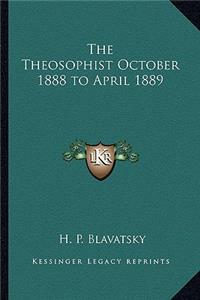 Theosophist October 1888 to April 1889