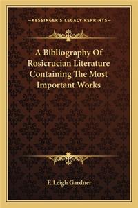 Bibliography of Rosicrucian Literature Containing the Most Important Works