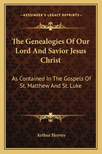 Genealogies of Our Lord and Savior Jesus Christ