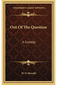 Out of the Question