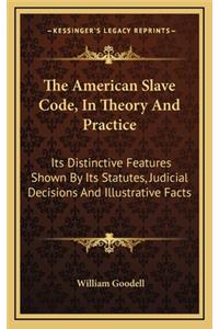 American Slave Code, In Theory And Practice