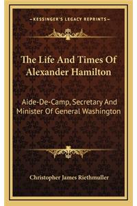 The Life and Times of Alexander Hamilton