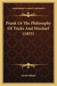 Prank or the Philosophy of Tricks and Mischief (1855)