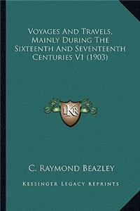 Voyages and Travels, Mainly During the Sixteenth and Seventevoyages and Travels, Mainly During the Sixteenth and Seventeenth Centuries V1 (1903) Enth Centuries V1 (1903)