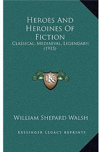 Heroes And Heroines Of Fiction