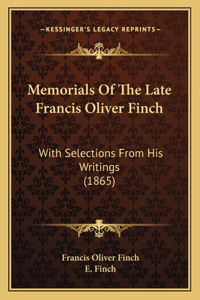 Memorials of the Late Francis Oliver Finch